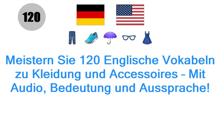 Meistern Sie 120 Englische Vokabeln zu Kleidung und Accessoires – Mit Audio, Bedeutung und Aussprache!